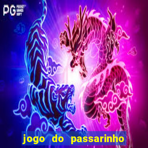 jogo do passarinho que da dinheiro